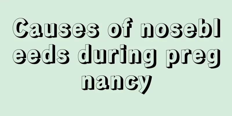 Causes of nosebleeds during pregnancy