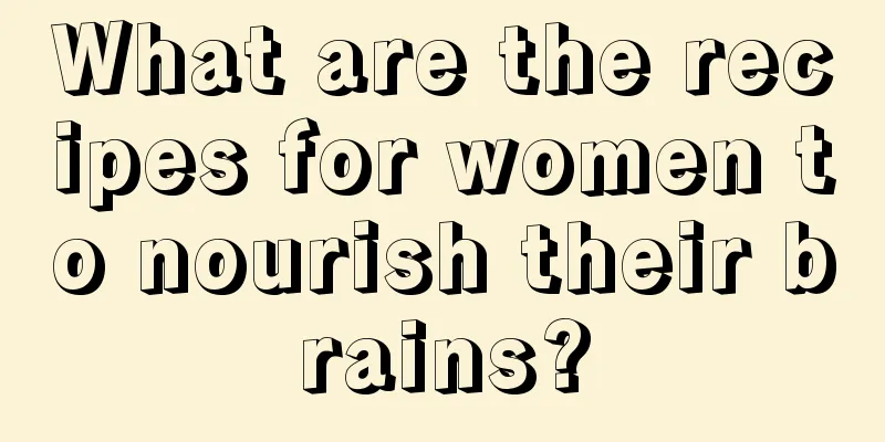 What are the recipes for women to nourish their brains?