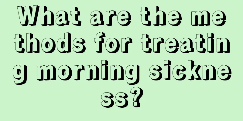 What are the methods for treating morning sickness?