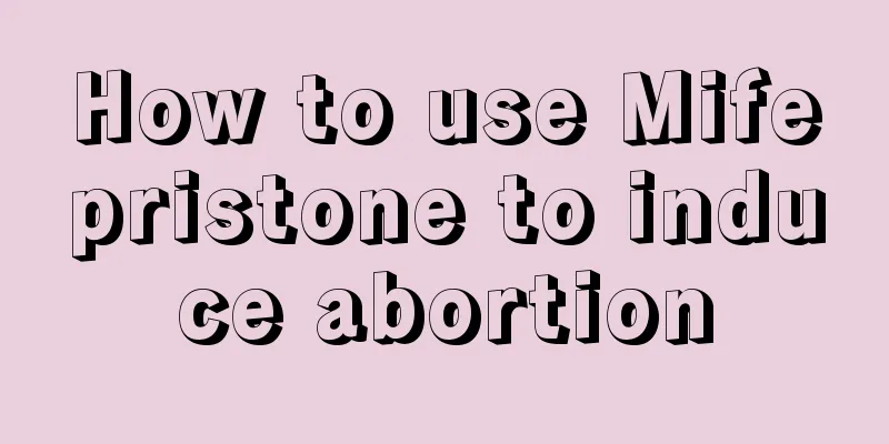 How to use Mifepristone to induce abortion