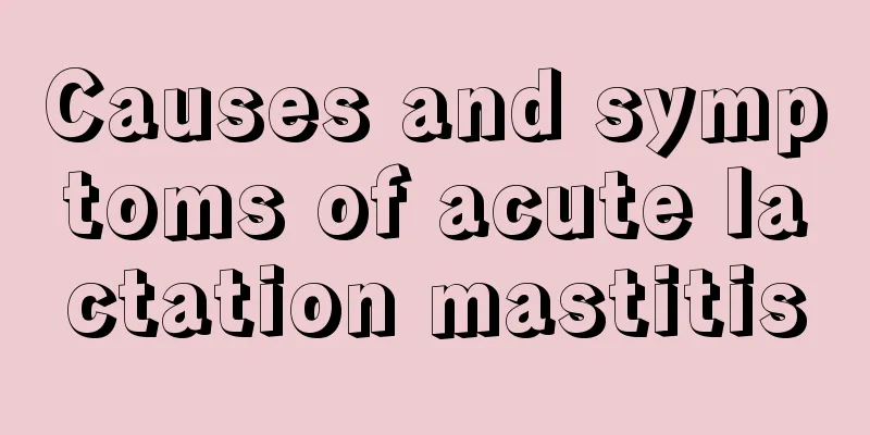 Causes and symptoms of acute lactation mastitis