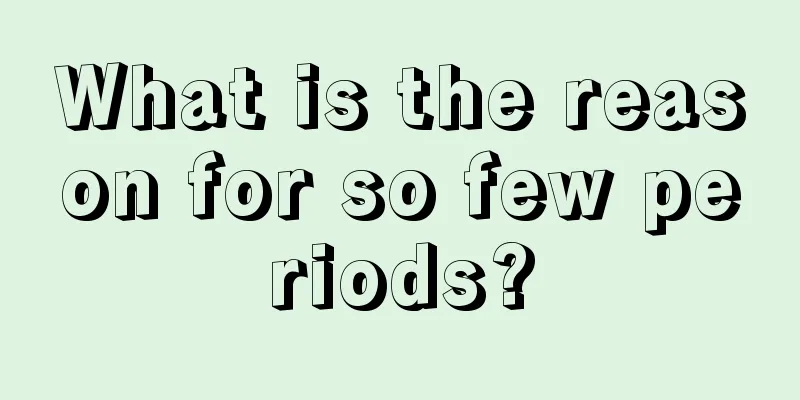 What is the reason for so few periods?