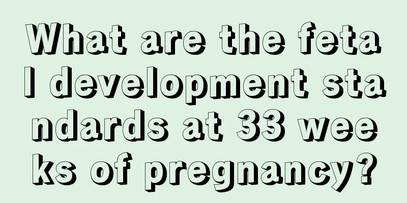 What are the fetal development standards at 33 weeks of pregnancy?