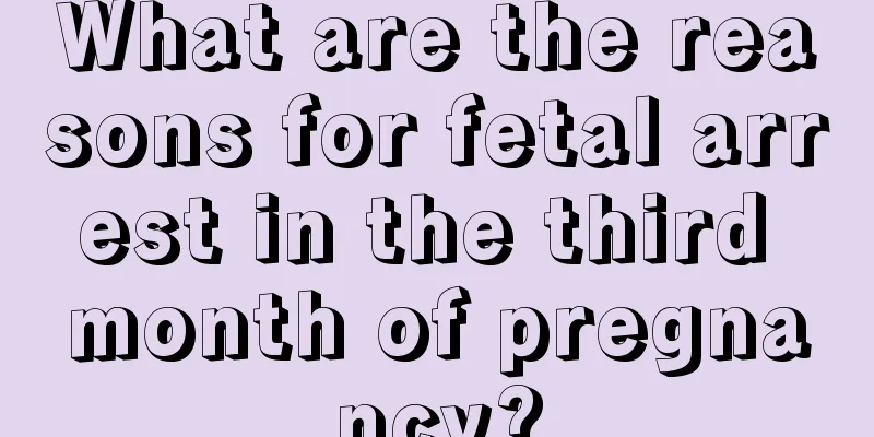 What are the reasons for fetal arrest in the third month of pregnancy?