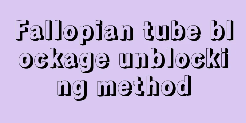 Fallopian tube blockage unblocking method