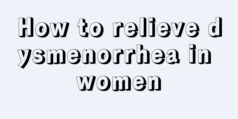 How to relieve dysmenorrhea in women