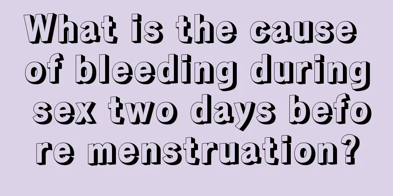 What is the cause of bleeding during sex two days before menstruation?