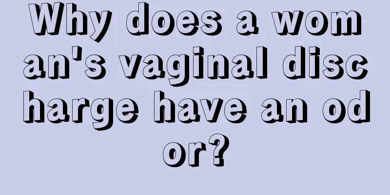 Why does a woman's vaginal discharge have an odor?