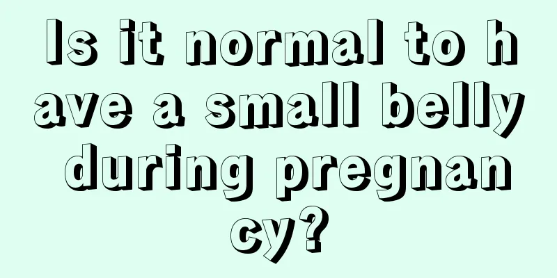 Is it normal to have a small belly during pregnancy?