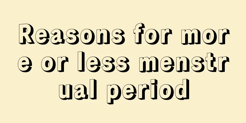 Reasons for more or less menstrual period