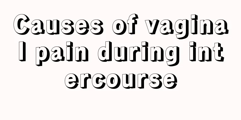 Causes of vaginal pain during intercourse