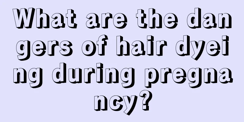 What are the dangers of hair dyeing during pregnancy?