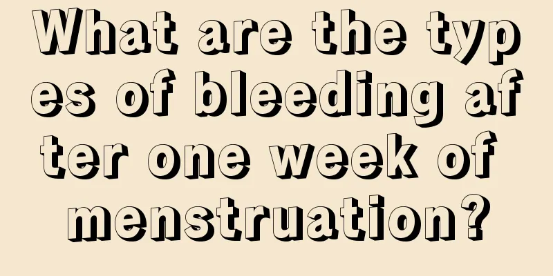 What are the types of bleeding after one week of menstruation?