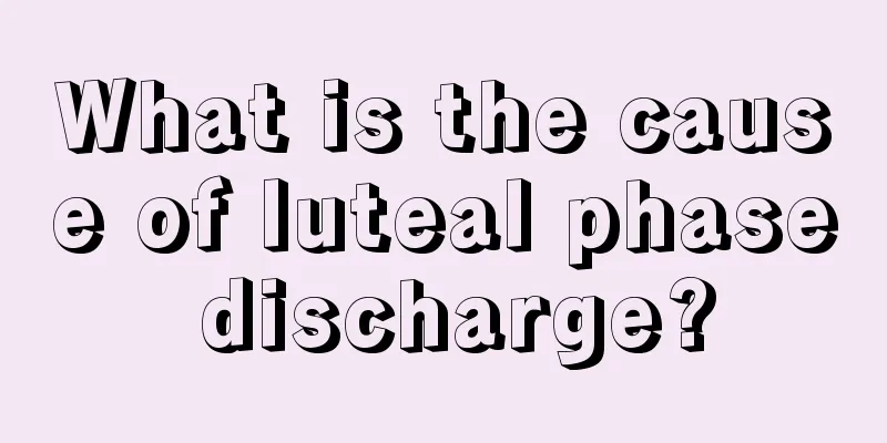 What is the cause of luteal phase discharge?