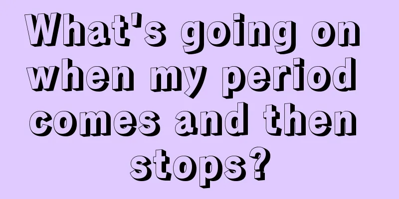 What's going on when my period comes and then stops?