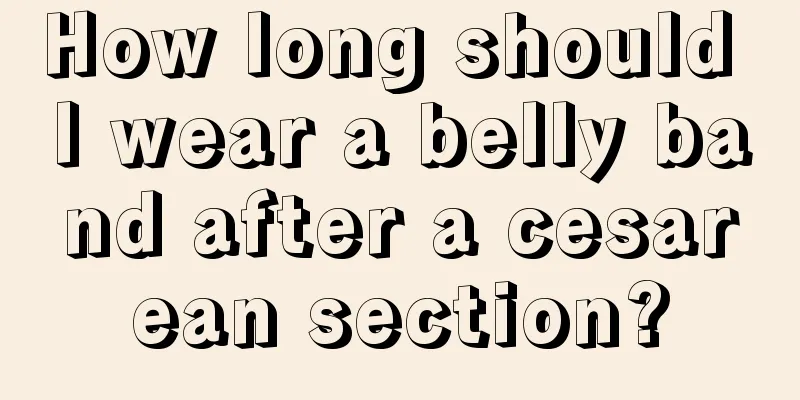 How long should I wear a belly band after a cesarean section?