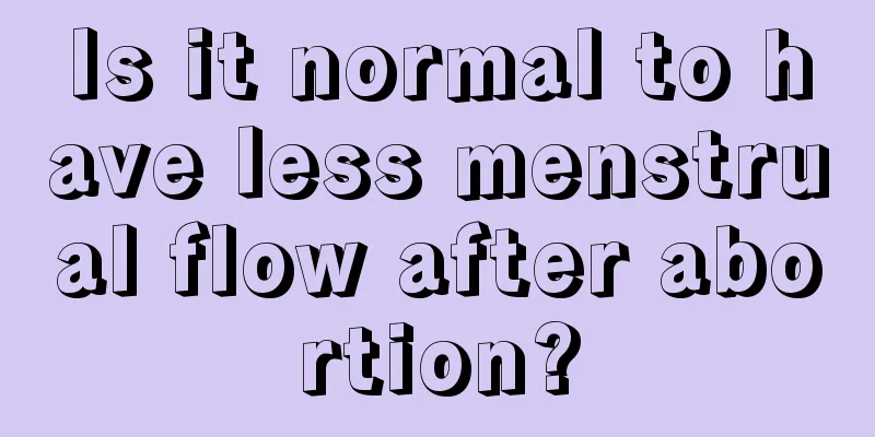 Is it normal to have less menstrual flow after abortion?