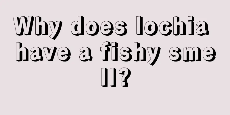 Why does lochia have a fishy smell?