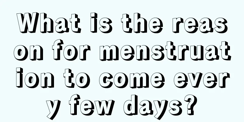 What is the reason for menstruation to come every few days?