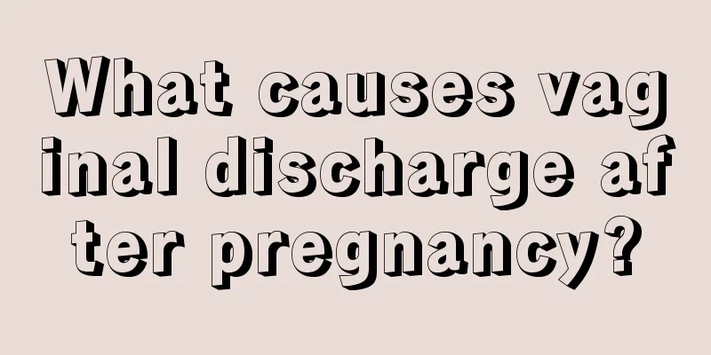 What causes vaginal discharge after pregnancy?