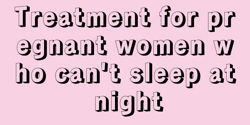 Treatment for pregnant women who can't sleep at night