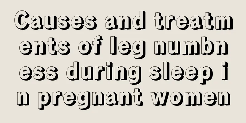 Causes and treatments of leg numbness during sleep in pregnant women