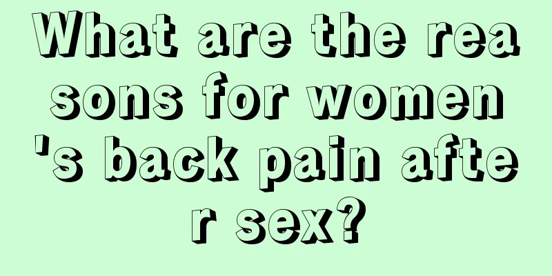 What are the reasons for women's back pain after sex?