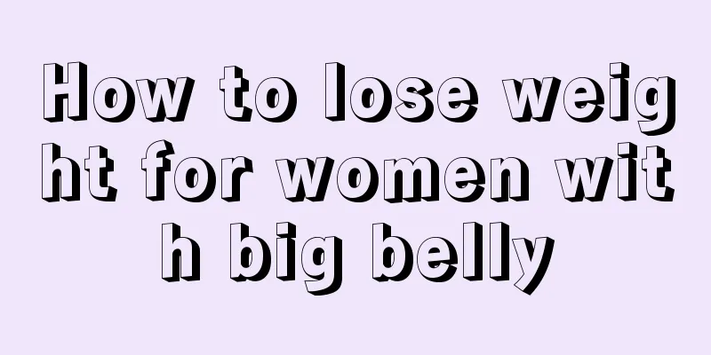 How to lose weight for women with big belly