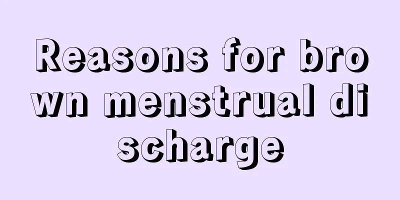 Reasons for brown menstrual discharge