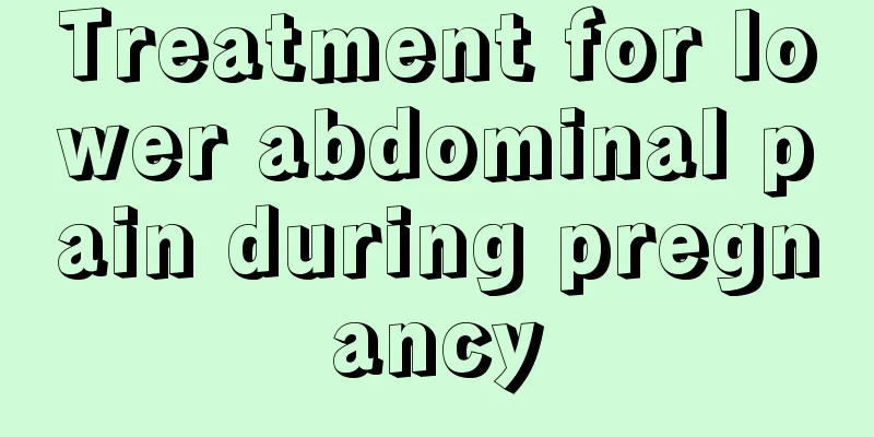 Treatment for lower abdominal pain during pregnancy