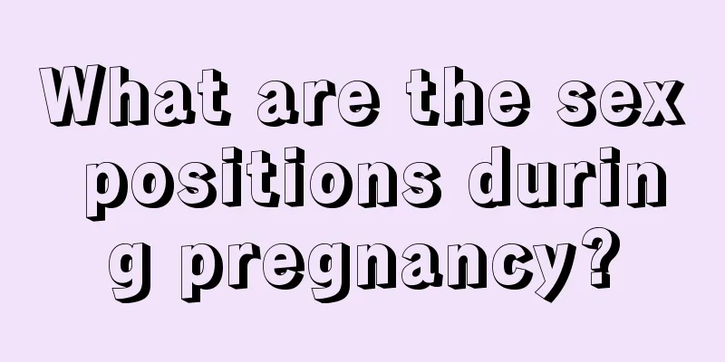 What are the sex positions during pregnancy?