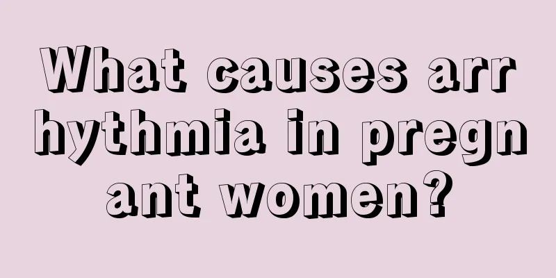 What causes arrhythmia in pregnant women?