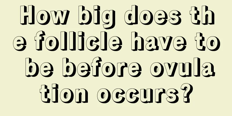 How big does the follicle have to be before ovulation occurs?