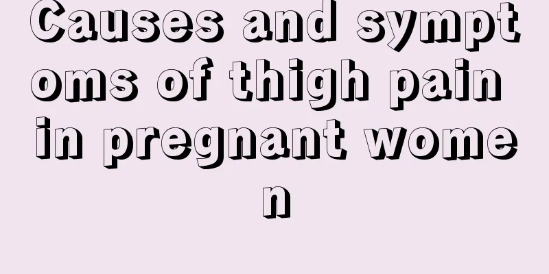 Causes and symptoms of thigh pain in pregnant women