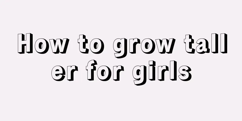 How to grow taller for girls