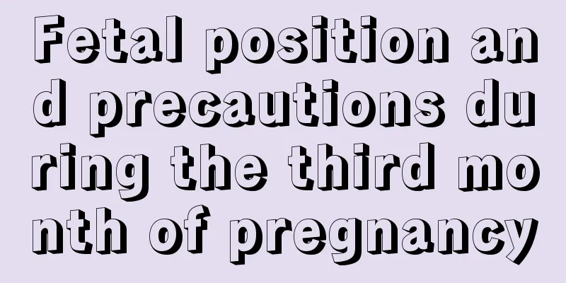 Fetal position and precautions during the third month of pregnancy