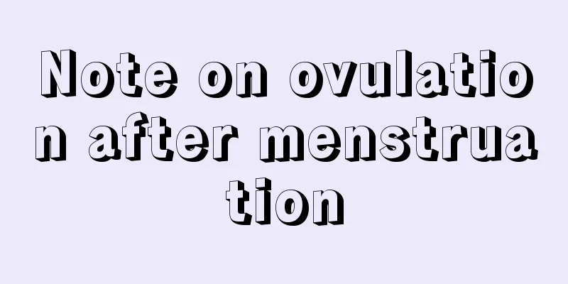 Note on ovulation after menstruation