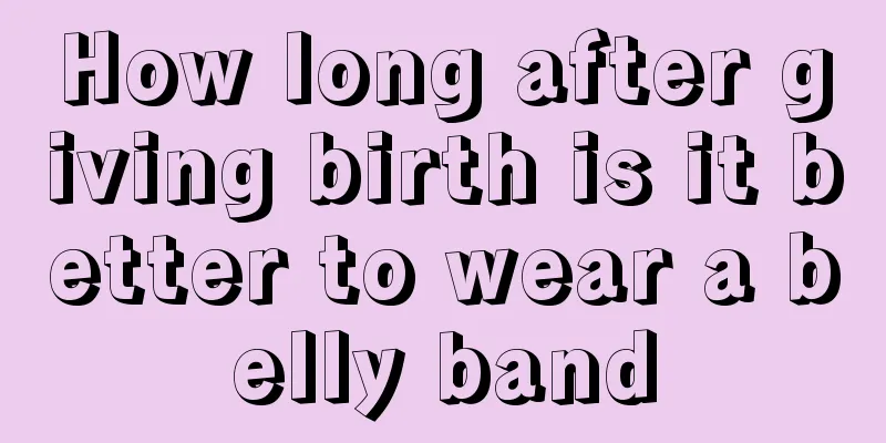 How long after giving birth is it better to wear a belly band