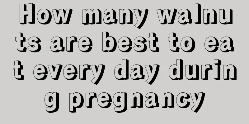 How many walnuts are best to eat every day during pregnancy