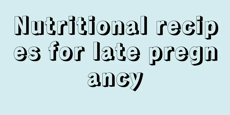 Nutritional recipes for late pregnancy