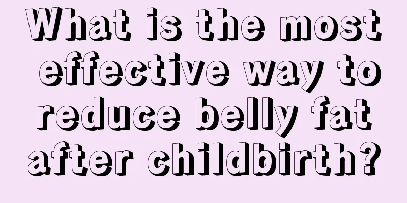 What is the most effective way to reduce belly fat after childbirth?