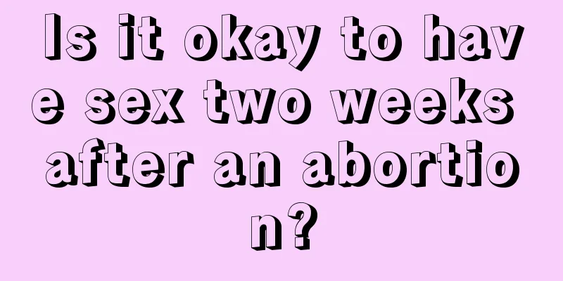 Is it okay to have sex two weeks after an abortion?