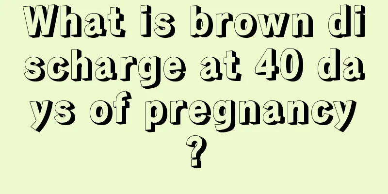 What is brown discharge at 40 days of pregnancy?