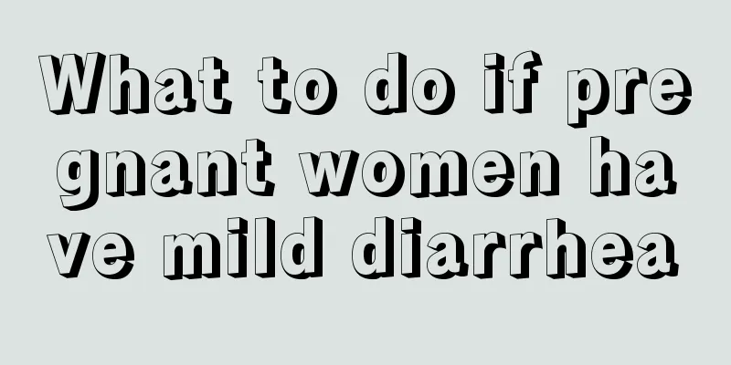 What to do if pregnant women have mild diarrhea