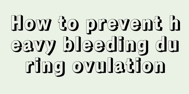 How to prevent heavy bleeding during ovulation