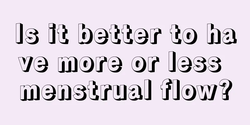 Is it better to have more or less menstrual flow?