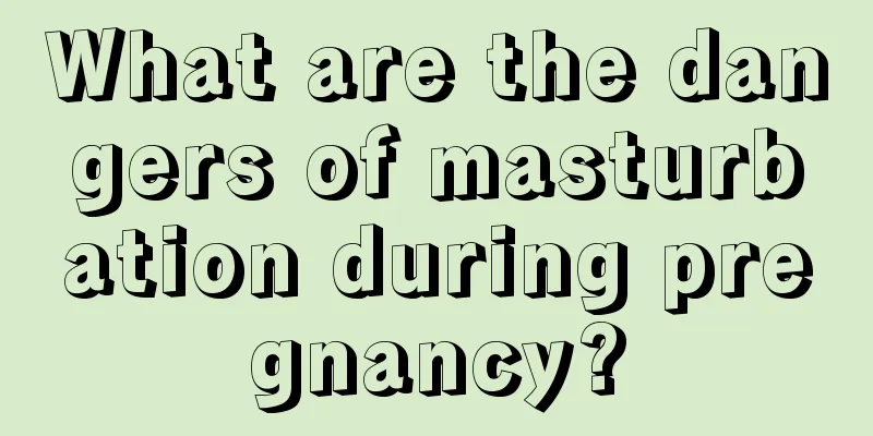 What are the dangers of masturbation during pregnancy?