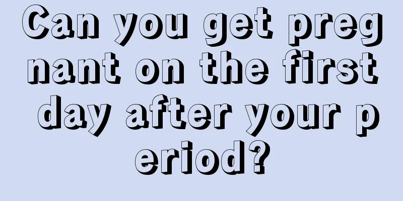 Can you get pregnant on the first day after your period?