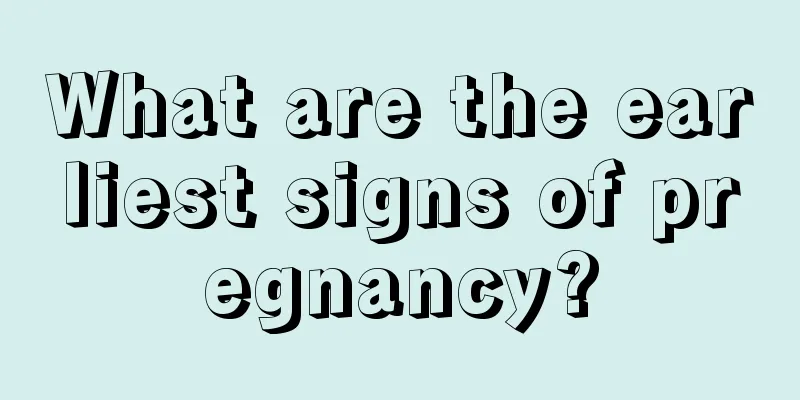 What are the earliest signs of pregnancy?