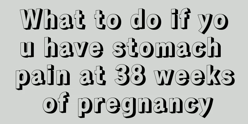 What to do if you have stomach pain at 38 weeks of pregnancy